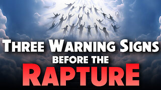 Three Warning Signs Before the Rapture 06/26/2025