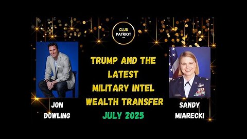 Jon Dowling & Sandy Miarecki Discuss Military Intel & The Wealth Transfer July 2025