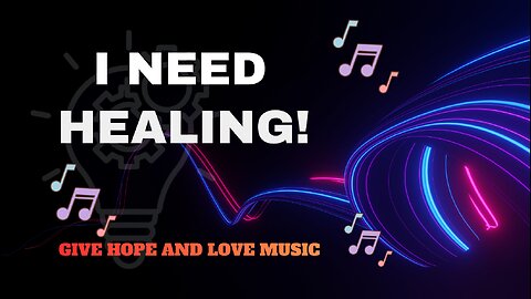 🎵 I Need Healing / 💕How Hope and Love Music Can Heal Your Soul/❤️Embracing Hope Through Worship Music.