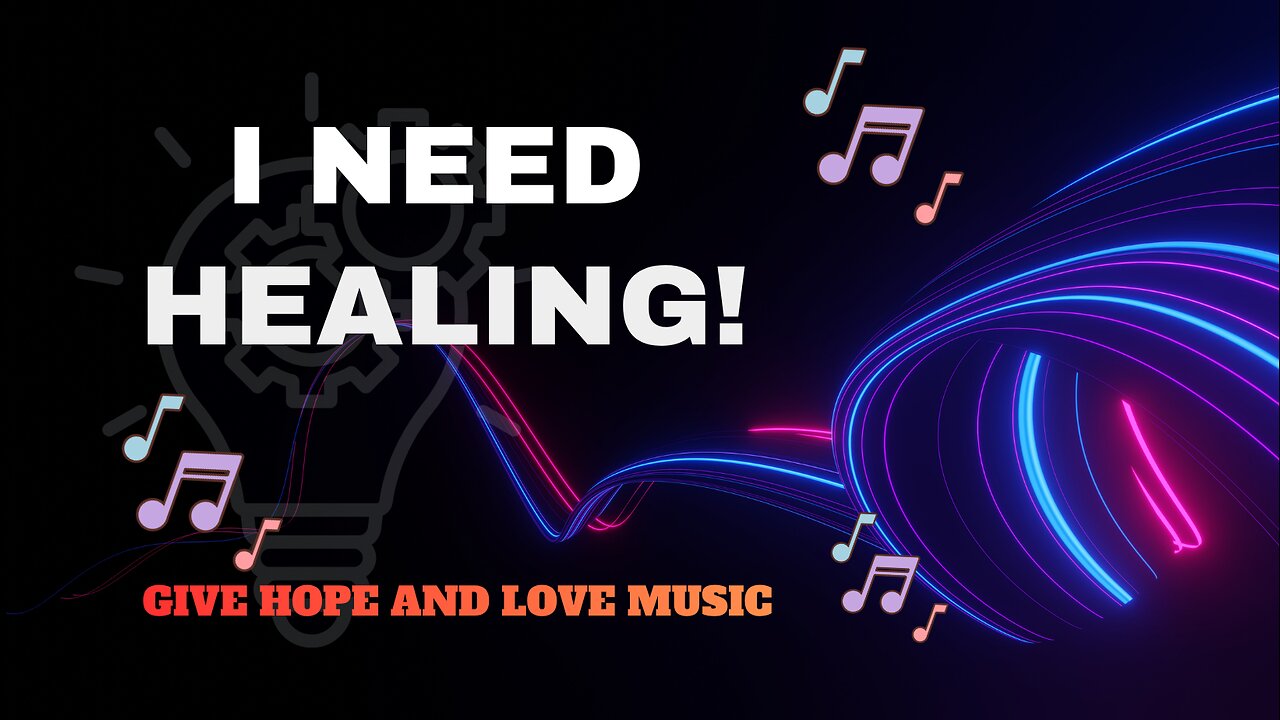 🎵 I Need Healing / 💕How Hope and Love Music Can Heal Your Soul/❤️Embracing Hope Through Worship Music.
