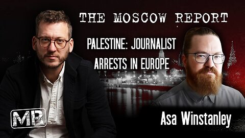 Moscow Report: Palestine: Journalist arrests in Europe