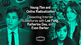 Young Men and Online Radicalization: Dissecting Internet Subcultures with Lee Fang, Katherine Dee, and Evan Barker | SYSTEM UPDATE #516