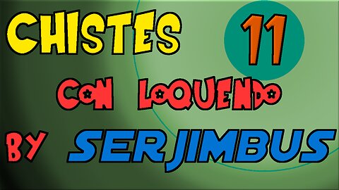 Chistes loquendo by Serjimbus volumen 11 (eleven)tó lo gordo