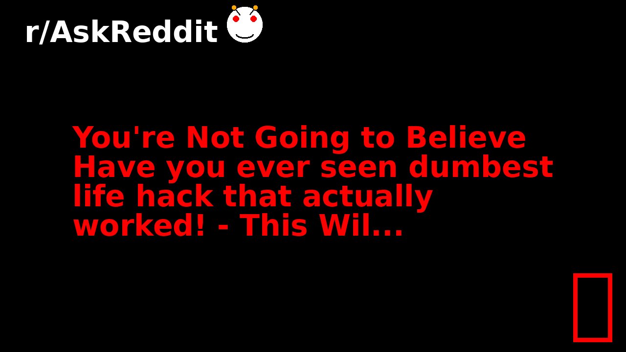 You're Not Going to Believe Have you ever seen dumbest life hack that actually worked! - This Wil...
