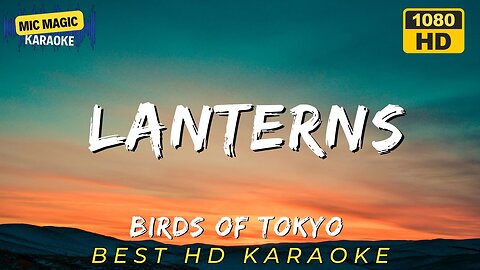 LANTERNS - BIRDS OF TOKYO (HD KARAOKE VERSION)