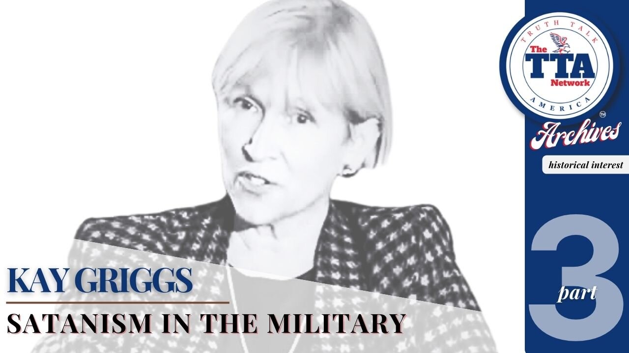 Documentary Feature: Kay Griggs 'Satanism in the Military (Part 3)'