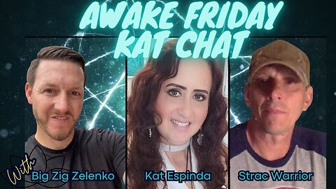 Awake Friday Kat Chat with BIG ZIG Zelenko and Strac Warrior!