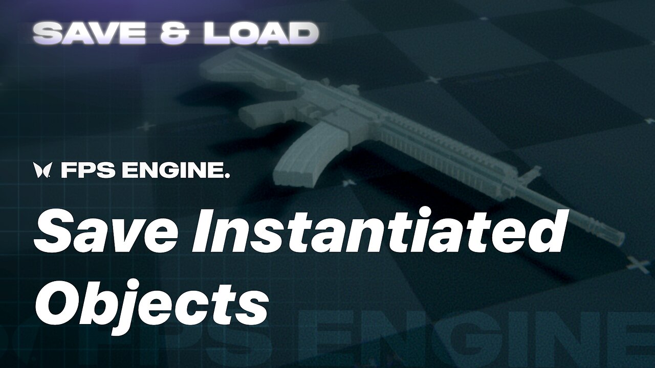 Saving Custom Instantiated Objects | Save & Load Add-On for FPS Engine