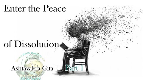 Enter the Peace of Dissolution | Ashtavakra Gita | Part 1