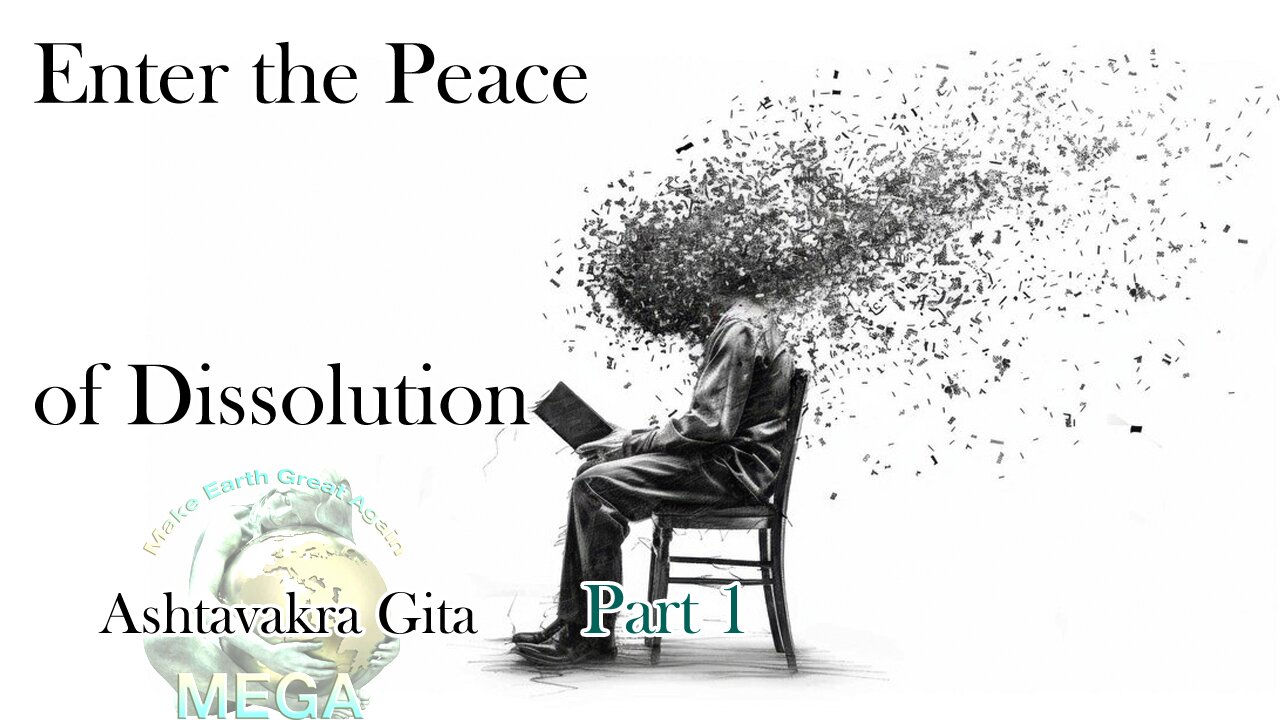 Enter the Peace of Dissolution | Ashtavakra Gita | Part 1