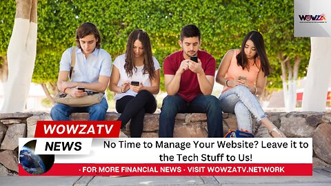 No Time to Manage Your Website? Leave it to the Tech Stuff to Us