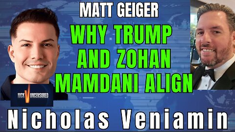 Matt Geiger Explains Why Trump’s Latest Move Aligns with Zohan Mamdani with Nicholas Veniamin
