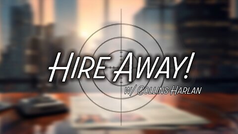 Hire Away w/Collins Harlan - Ep. 3