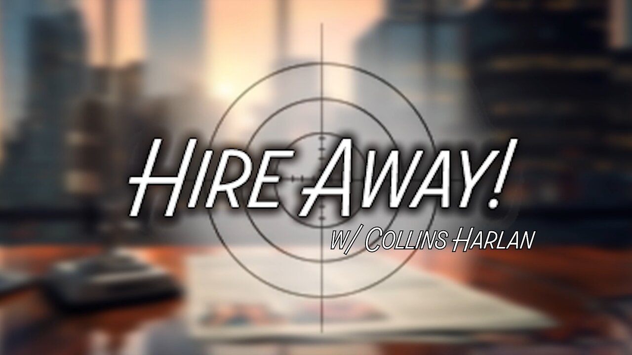 Hire Away w/Collins Harlan - Ep. 3
