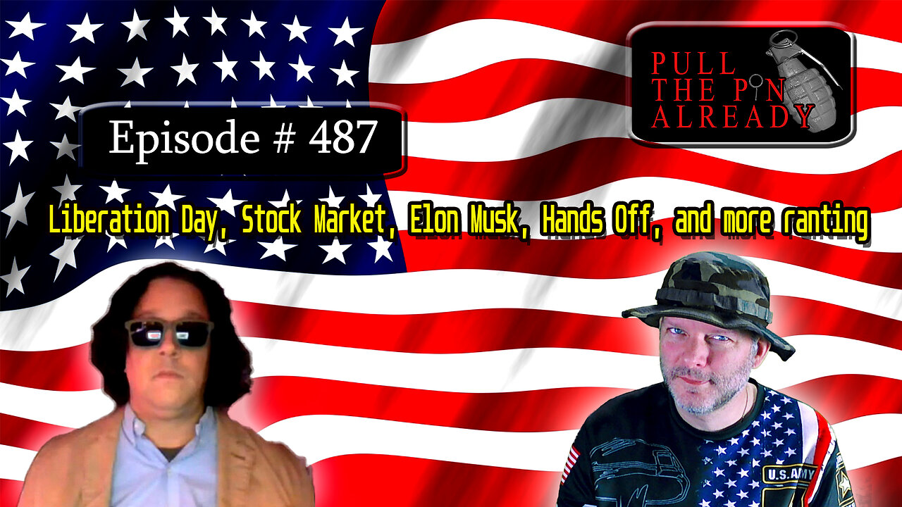 Veterans Opinions PTPA (Ep 487):Liberation Day, Stock Market, Elon Musk, Hands Off, and more ranting