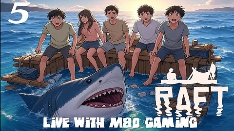 RAFT Live Stream with M80 Gaming Episode 5