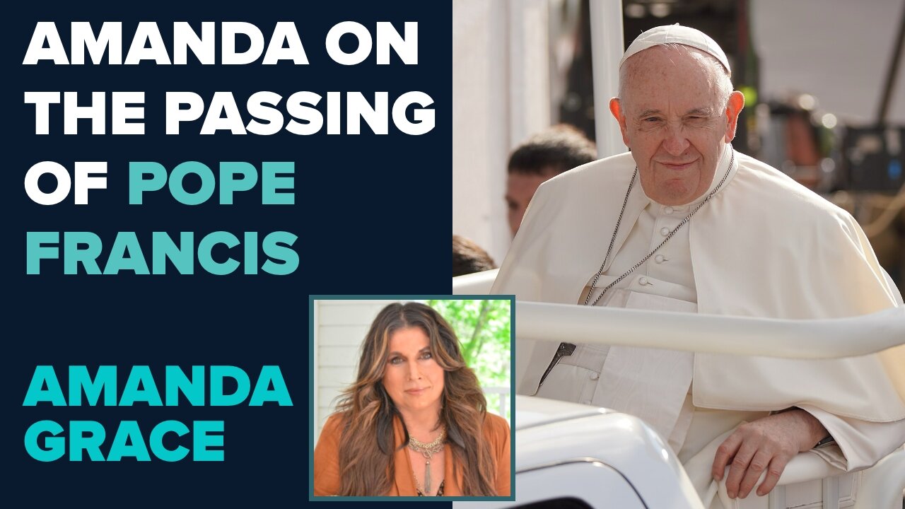 Amanda Grace On the Passing of Pope Francis | April 30 2025