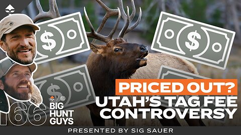 Priced Out? Utah’s New Tag Fee Controversy | Big Hunt Guys, Ep. 166