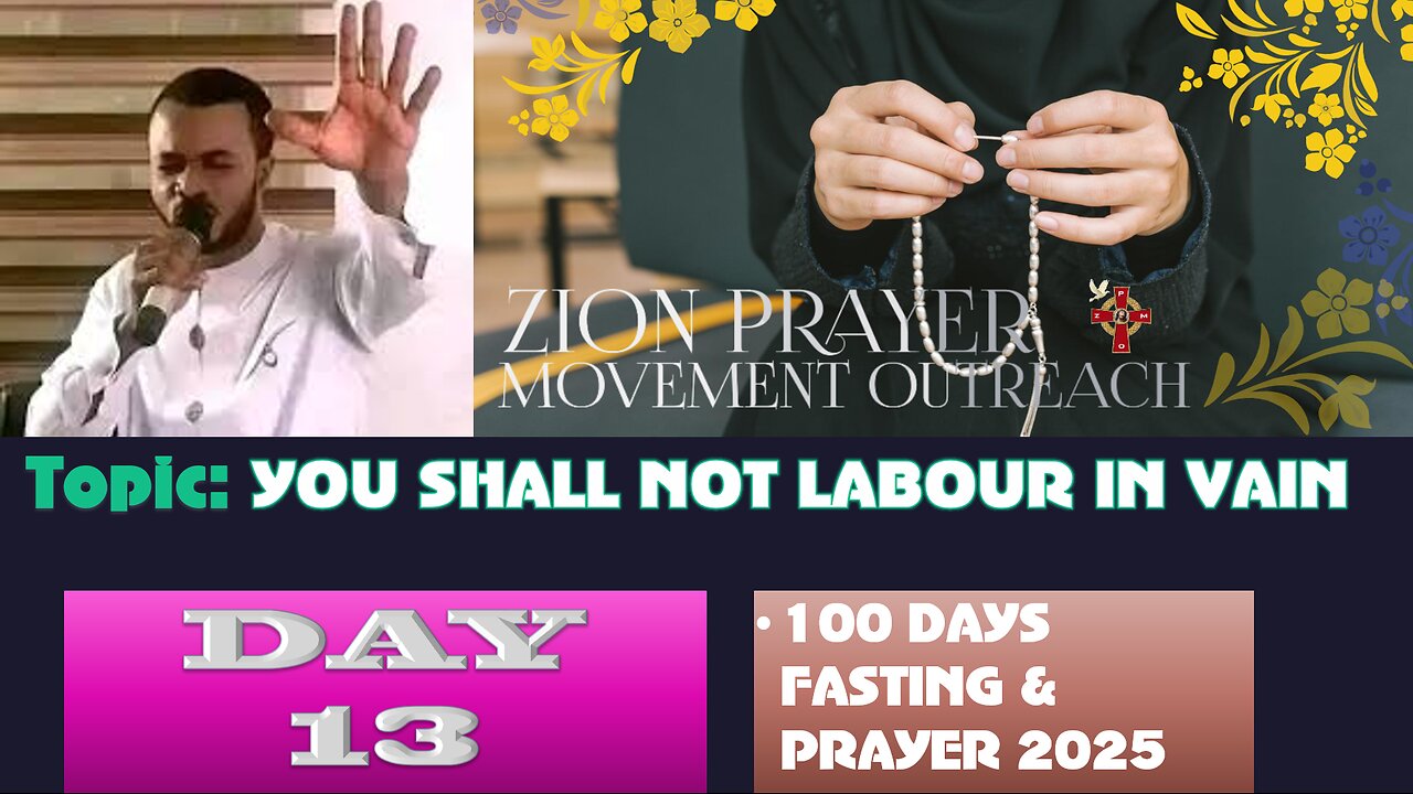 Day 13 | July 17, 2025 — Topic: YOU SHALL NOT LABOUR IN VAIN! 100 Days Prayer & Fasting