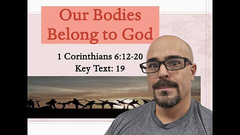 Our Bodies Belong to God - Standard Lesson Commentary Sunday School - August 10 2025