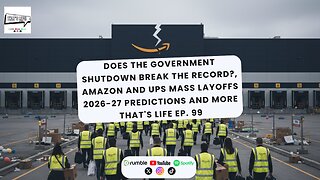 Gov't Shutdown Break the Record?, AMZ and UPS Mass Layoffs, 2026-27 Predictions | That's Life Ep. 99
