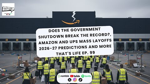 Gov't Shutdown Break the Record?, AMZ and UPS Mass Layoffs, 2026-27 Predictions | That's Life Ep. 99