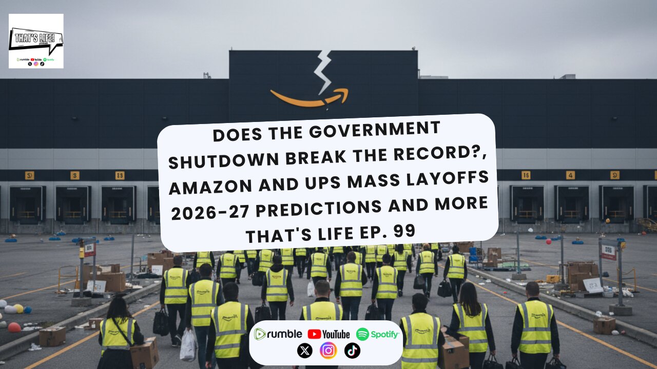 Gov't Shutdown Break the Record?, AMZ and UPS Mass Layoffs, 2026-27 Predictions | That's Life Ep. 99