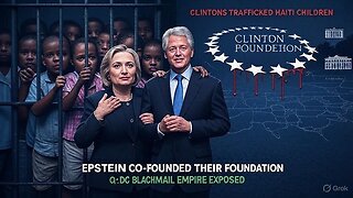 CLINTON FOUNDATION HELL: Child Trafficking, Epstein Links & DC Blackmail Exposed (Q's Final Warning)