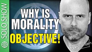 Why is Morality Objective?