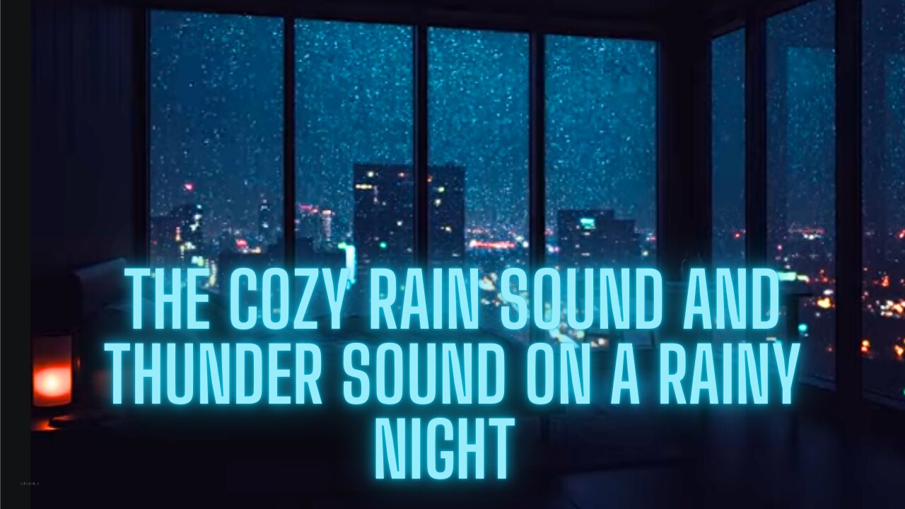 The Cozy rain sound and thunder sound on a rainy night