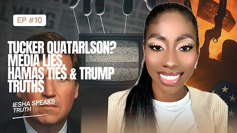 Tucker Quatarlson? Media Lies, Hamas Ties & Trump Truths