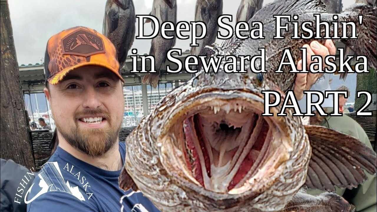 DEEP SEA SEWARD fishin' : PART 2 #34