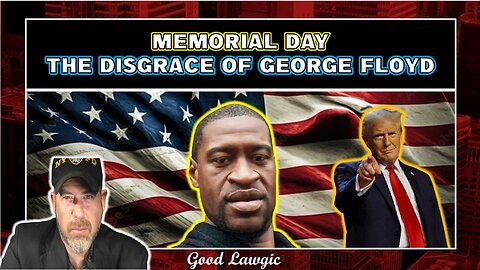 Viewers' Discretion: The Disgrace Of George Floyd; Memorial Day IS America; Putin is "Crazy"