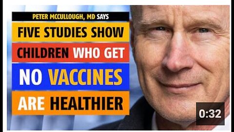 "Five Studies Indicate Unvaccinated Children are Healthier, Asserts Dr. Peter McCullough"