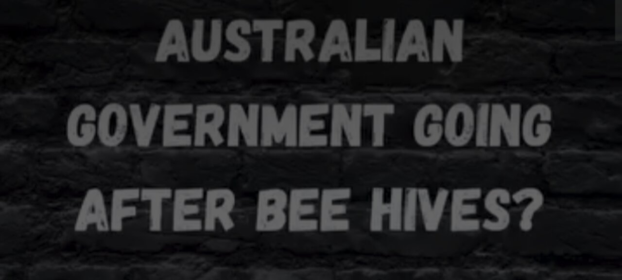 AUSTRALIAN GOVT GOING AFTER BEE HIVES