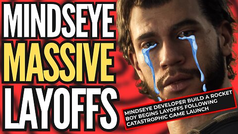 MindsEye Studio Suffers MASSIVE LAYOFFS | Build A Rocket Boy FORCED To FIRE Over 100 DEVELOPERS