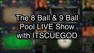 The 8 Ball & 9 Ball Pool LIVE Show with ITSCUEGOD