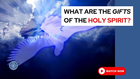 What are the gifts of the Holy Spirit?