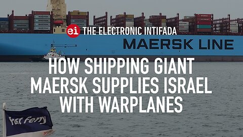 Shipping giant Maersk supplies Israel with warplanes, with Kaleem Hawa and Nadya Tannous
