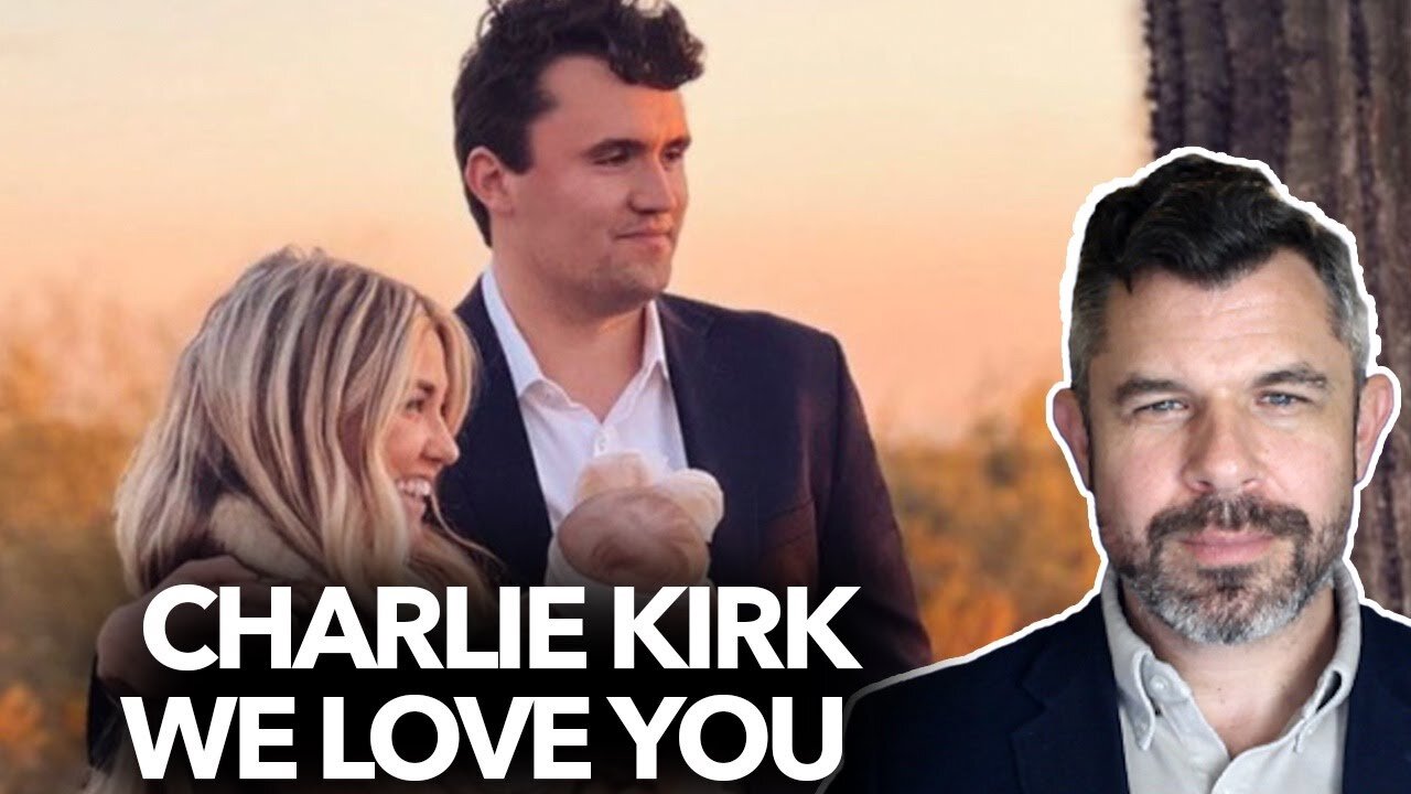 Charlie Kirk, We Love You - Dr. Taylor Marshall Podcast