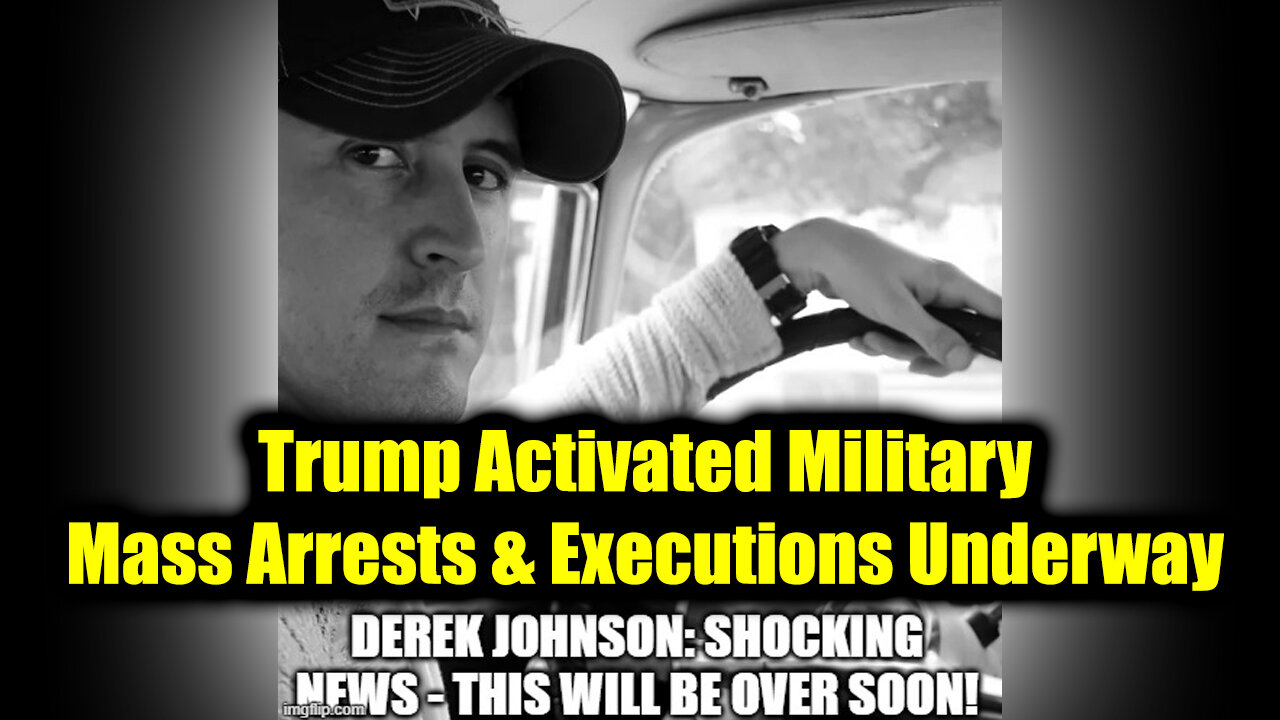 Derek Johnson Important Today 5.7.25: Trump Activated Military - Mass Arrests & Executions Underway