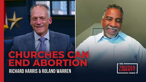 Churches Can End Abortion - with Roland Warren on The Truth & Liberty Show