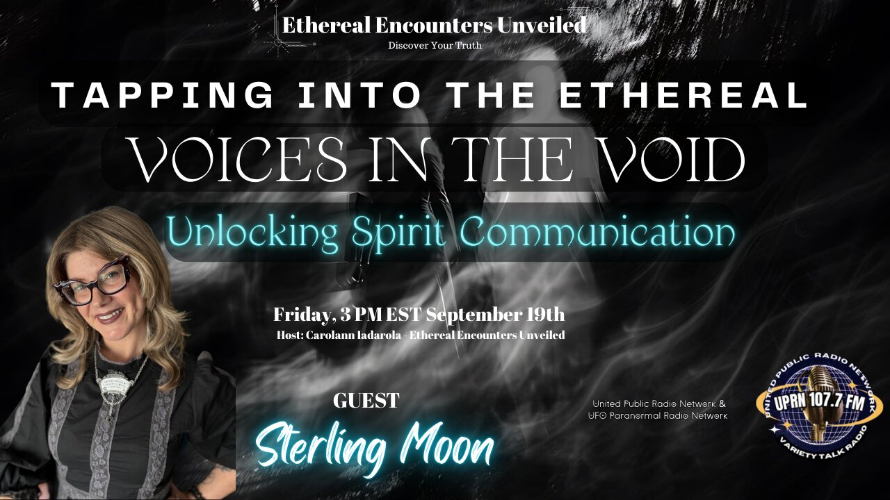 Tapping Into The Ethereal- Voices in The Void with Sterling Moon