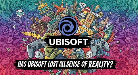 Has Ubisoft Lost All Sense of Reality?