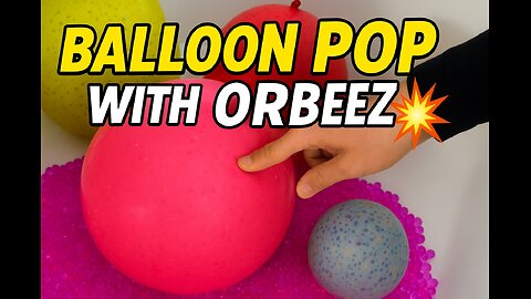 Balloon Pop with Orbeez 💥