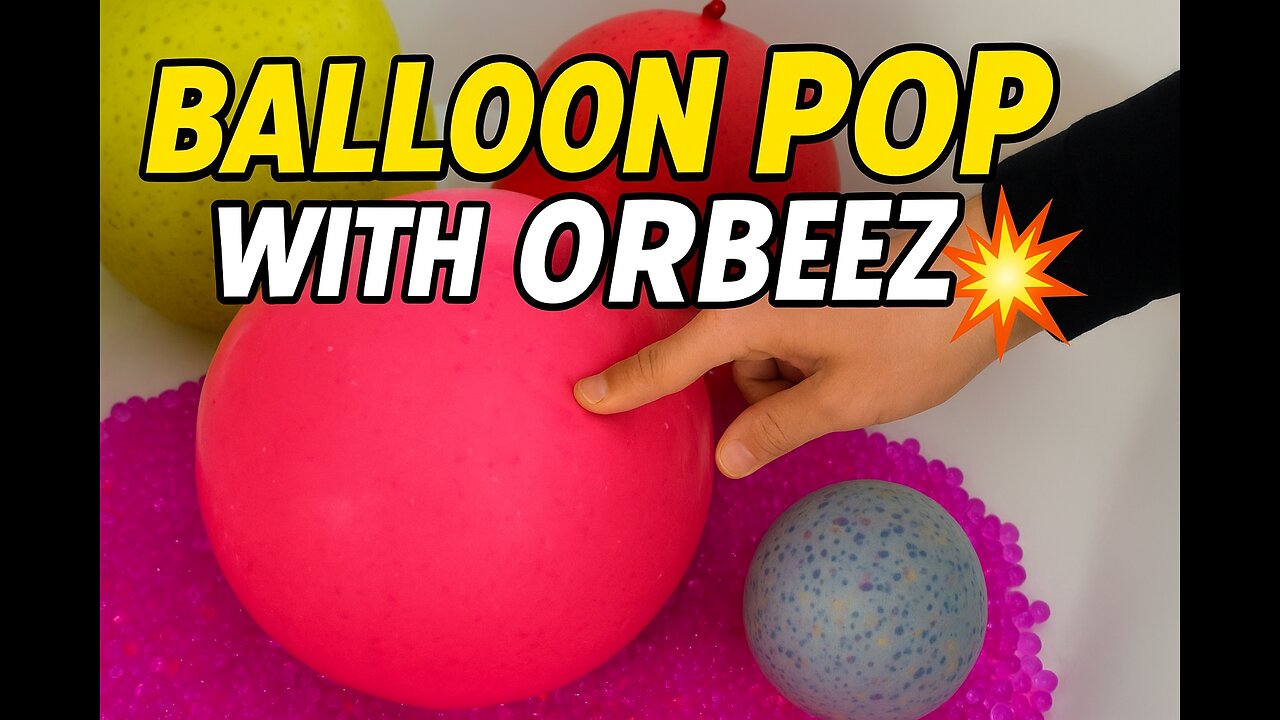 Balloon Pop with Orbeez 💥
