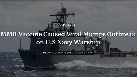 MMR VACCINE INEFFECTIVE - U.S. NAVY: 100% Fully Vaccinated Ship Has Major MUMPS Outbreak!