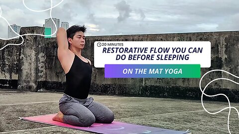 Something About 20-Min. On the Mat Restorative Flow | Yoga you can do Before you Sleep