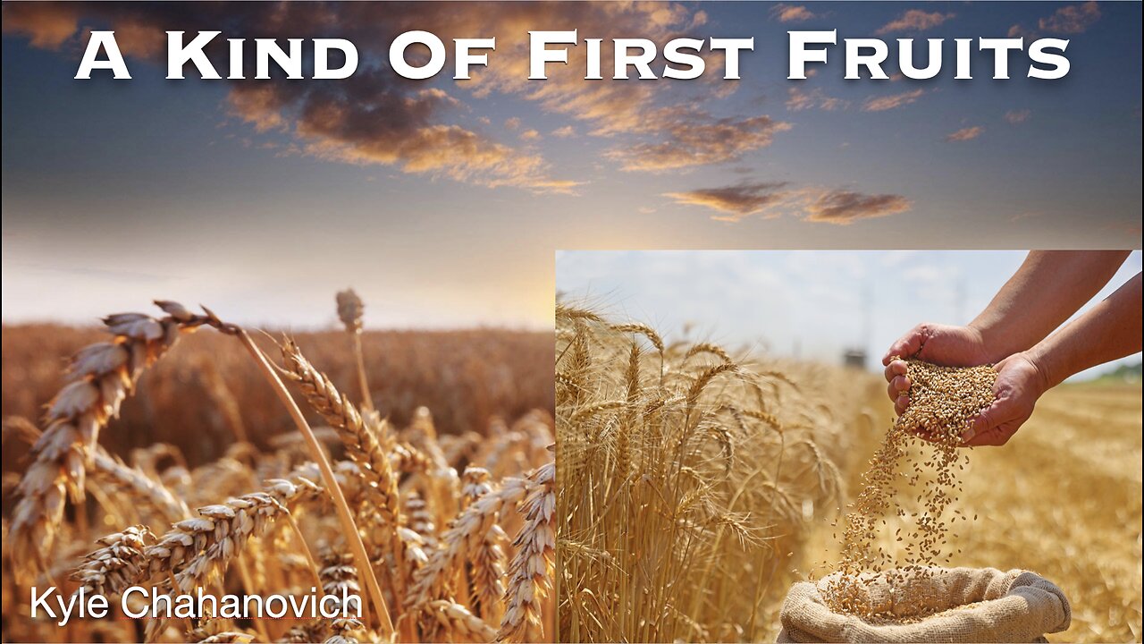 A Kind Of First Fruits - Kyle Chahanovich June 1st, 2025
