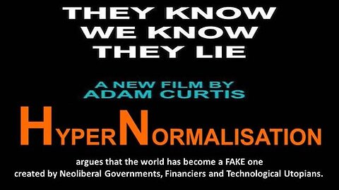 HyperNormalisation: - Documentary by British filmmaker Adam Curtis